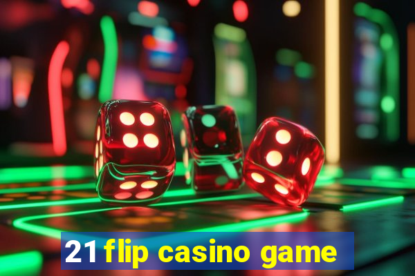 21 flip casino game