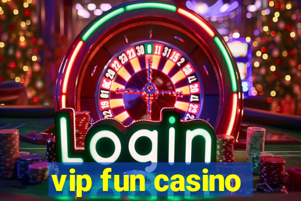 vip fun casino