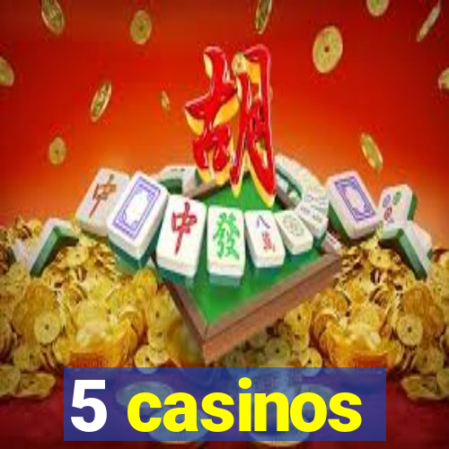 5 casinos