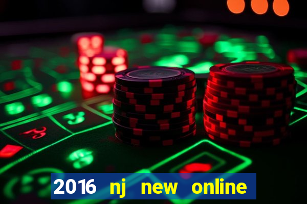 2016 nj new online casino games