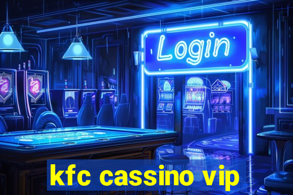 kfc cassino vip