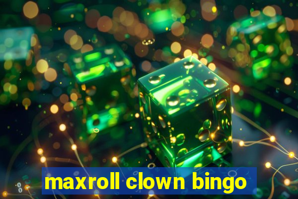 maxroll clown bingo