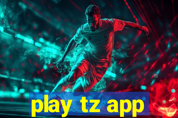 play tz app