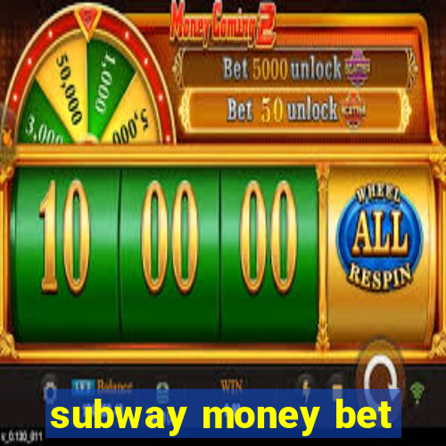 subway money bet