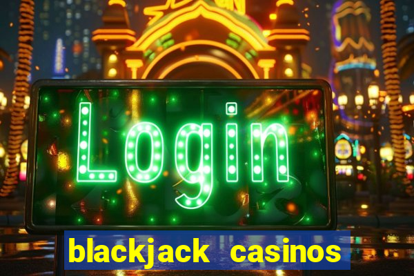 blackjack casinos online -onlinecasinosdeutschland.com