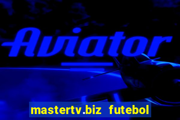 mastertv.biz futebol ao vivo