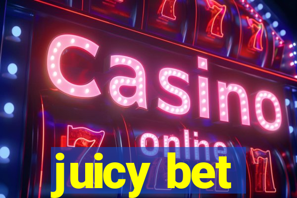 juicy bet