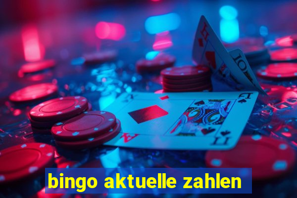 bingo aktuelle zahlen