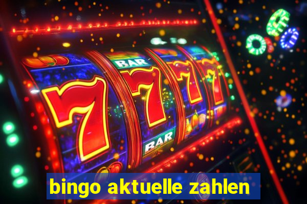 bingo aktuelle zahlen