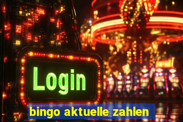 bingo aktuelle zahlen