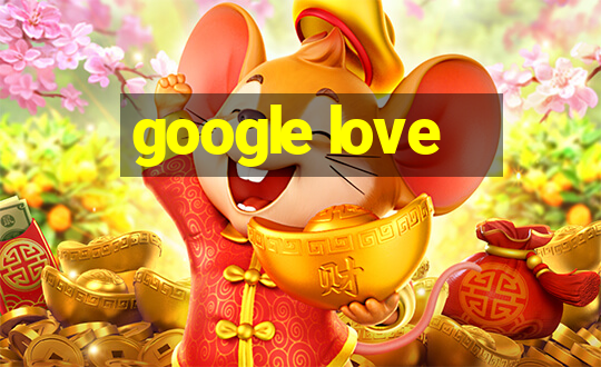 google love