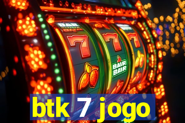 btk 7 jogo