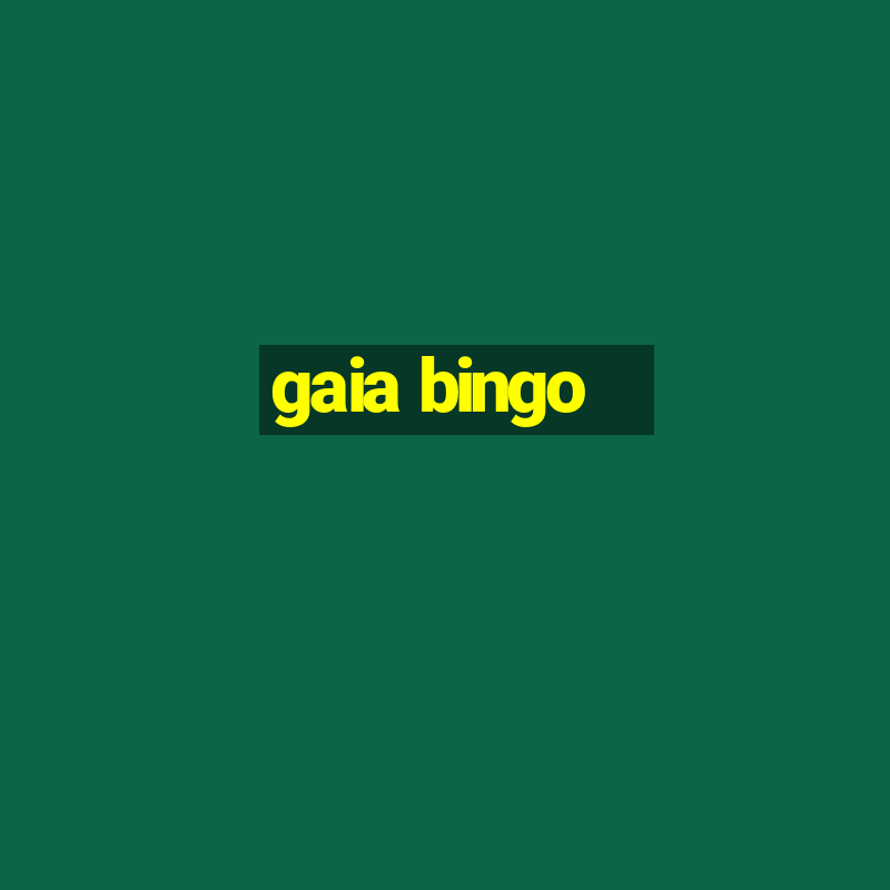 gaia bingo