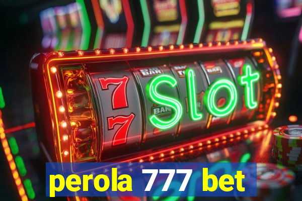 perola 777 bet