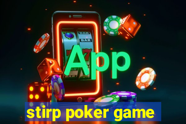 stirp poker game