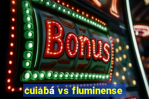 cuiabá vs fluminense