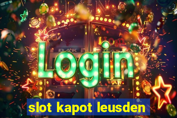 slot kapot leusden