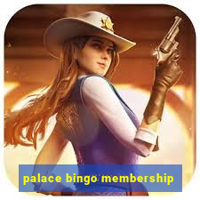 palace bingo membership