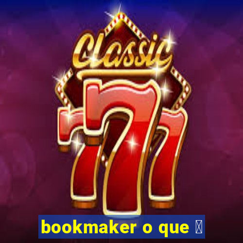 bookmaker o que 茅