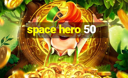 space hero 50