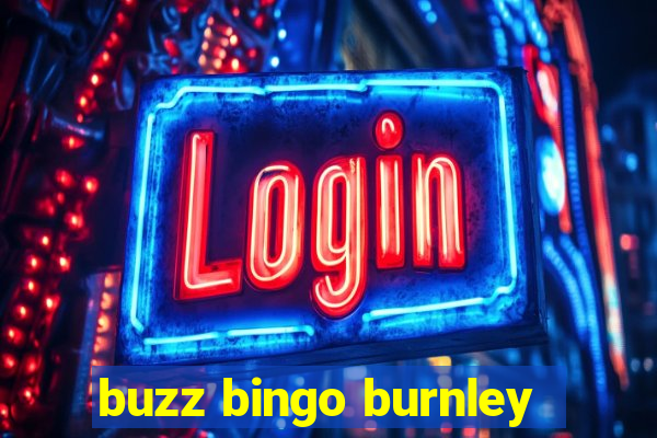 buzz bingo burnley