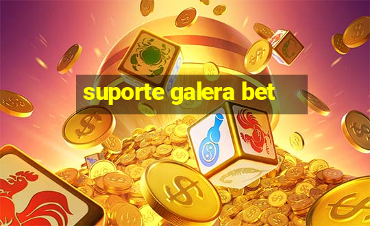 suporte galera bet