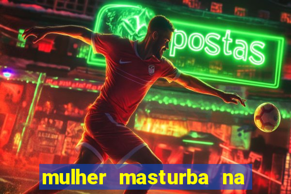 mulher masturba na quina da cama