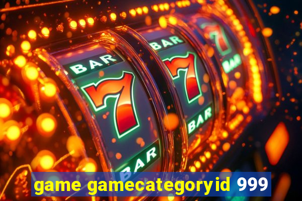 game gamecategoryid 999