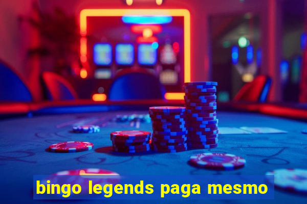 bingo legends paga mesmo