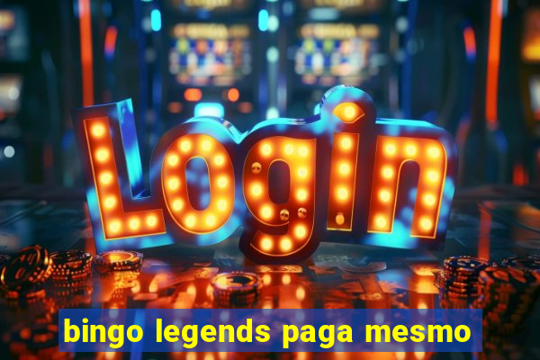 bingo legends paga mesmo