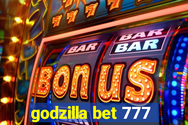 godzilla bet 777