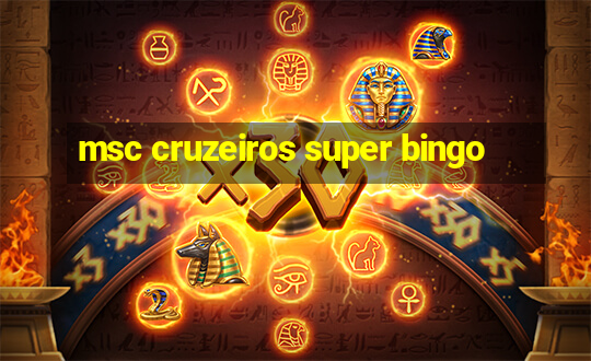 msc cruzeiros super bingo