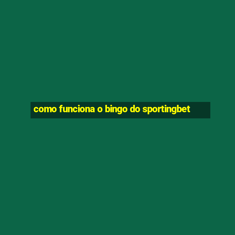 como funciona o bingo do sportingbet