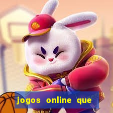 jogos online que dao dinheiro