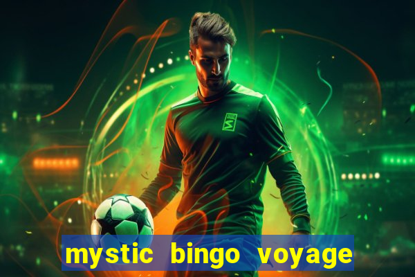 mystic bingo voyage como sacar dinheiro