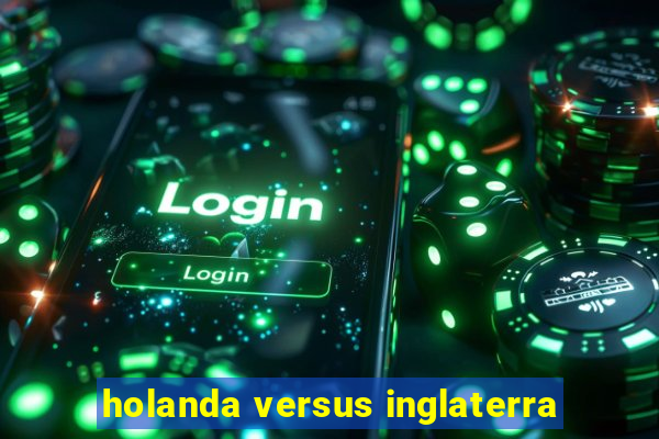 holanda versus inglaterra