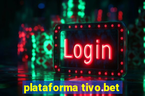 plataforma tivo.bet