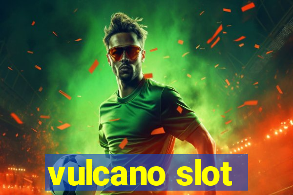 vulcano slot