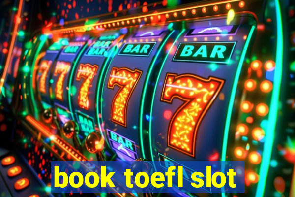 book toefl slot