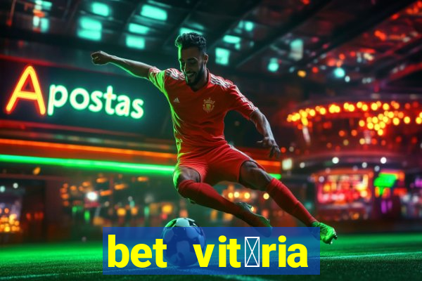 bet vit贸ria apostas online