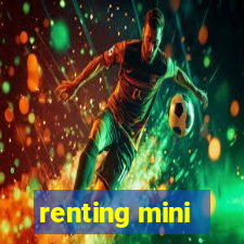 renting mini