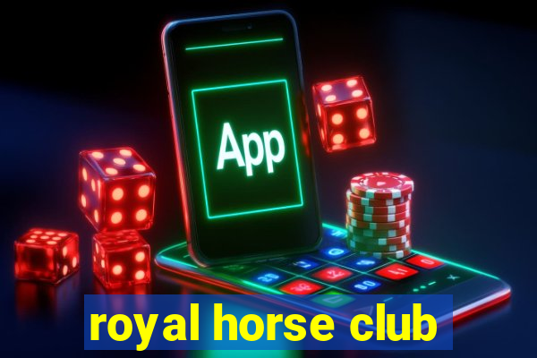 royal horse club