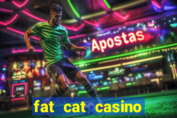 fat cat casino paga mesmo