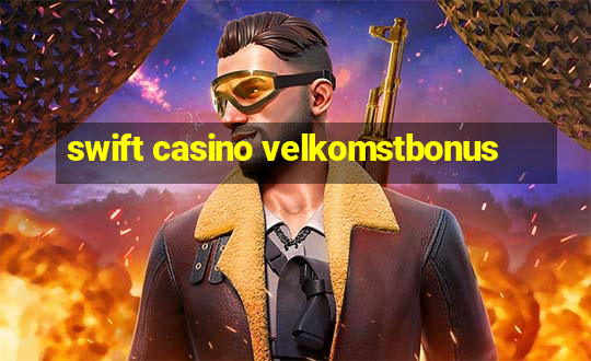 swift casino velkomstbonus