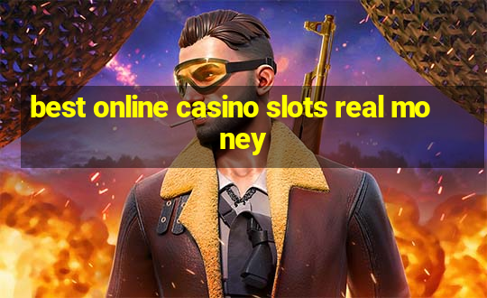 best online casino slots real money