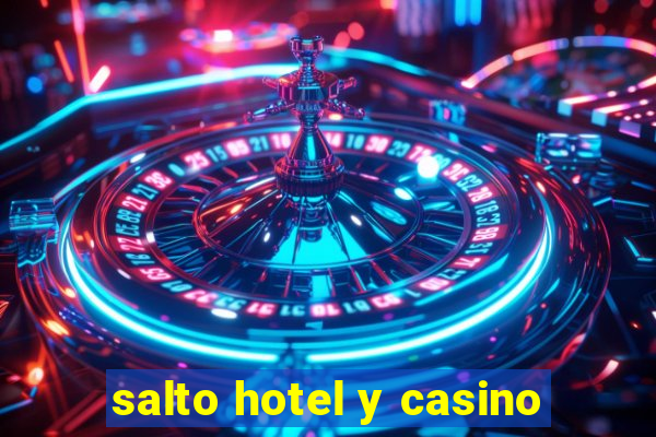 salto hotel y casino