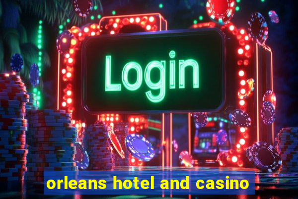 orleans hotel and casino