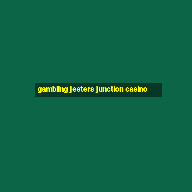 gambling jesters junction casino