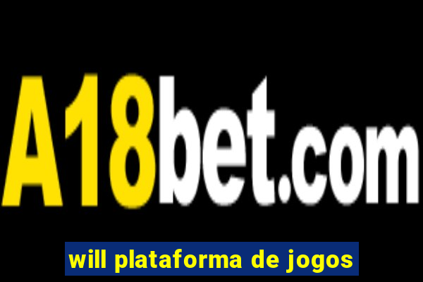 will plataforma de jogos