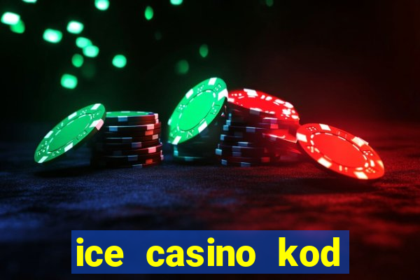 ice casino kod promocyjny 2024